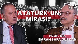 Atatürkün mirası  Prof Dr Emrah Safa Gürkan  Fatih Altaylı amp Teke Tek Bilim [upl. by Hildagard]