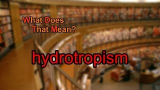 What does hydrotropism mean [upl. by Elise393]