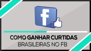 Como Ganhar Curtidas Brasileiras no Facebook 2015  NOVO SITE [upl. by Agon68]