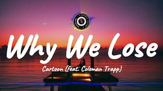 Why We Lose feat Coleman Trapp  Cartoon Lyrics [upl. by Raquela]