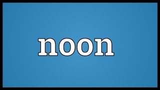 Noon Meaning [upl. by Cordula458]