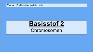 VMBO HAVO 2  Erfelijkheid en evolutie  Basisstof 2 Chromosomen  MAX [upl. by Acinot]