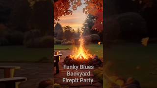 Fireside Funky Blues for Your Backyard Party [upl. by Wolfie]