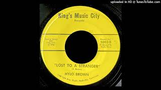 Hylo Brown  Lost To A Stranger  Kings Music City Records TN 2nd Version [upl. by Herriott]