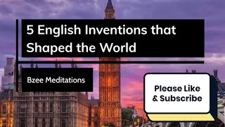 5 English Inventions that Shaped the World [upl. by Donelle]