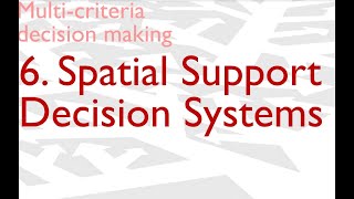 Multicriteria decision making VI Spatial Support Decision Systems SDSS [upl. by Wilton]