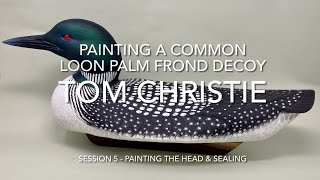 Painting a Common Loon Palm Frond Decoy Session 5  Painting the Head and Finishing the Bird [upl. by Steffane]