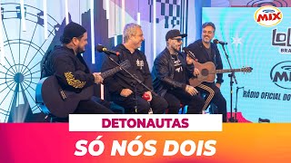 Detonautas  Só Nós Dois acústico na Live da Mix [upl. by Norramic]