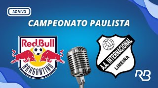 🔴 Bragantino x Inter de Limeira  Campeonato Paulista  170324  Pedro Martelli e Rafael Oliveira [upl. by Renault]