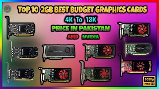 TOP 10 2GB BEST BUDGET GRAPHIC CARDs  4K TO 13K  NEW PRICE IN PAKISTAN  GAMING amp EDITING  2023 [upl. by Archaimbaud]