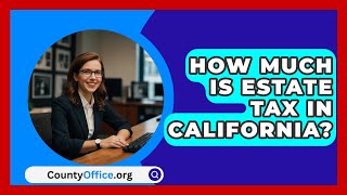 How Much Is Estate Tax In California  CountyOfficeorg [upl. by Ynnam]