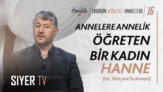 Annelere Annelik Öğreten Bir Kadın Hanne Hz Meryemin Annesi  Muhammed Emin Yıldırım [upl. by Rediah158]