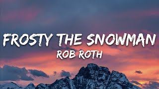 Rob Roth  Frosty The Snowman Lyrics [upl. by Aneliram168]