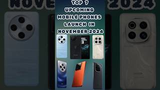 TOP⚡️7 Upcoming Mobile Phones Launch in November 2024  Launched New  upcomingphones2024 upcoming [upl. by Ailemaj]