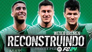 RECONSTRUINDO O WERDER BREMEN FC24  Modo Carreira [upl. by Chen29]