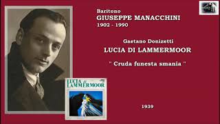 Baritono GIUSEPPE MANACCHINI  Lucia di Lammermoor “Cruda funesta smania” 1939 [upl. by Dolli]