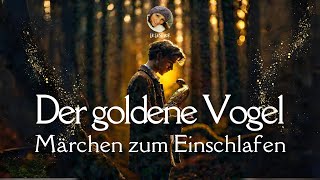 Hörbuch Der goldene Vogel  Märchen zum Einschlafen  Entspannen mit Geschichten [upl. by Rao]