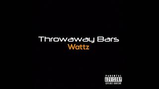 Wattz  Throwaway Bars [upl. by Yojenitsirk319]