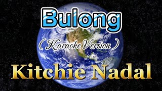 Bulong  Kitchie Nadal  Karaoke [upl. by Kenison]