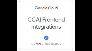 CCAI Frontend Integrations  completion badge [upl. by Esinev]