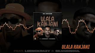 DJ Jaivane uLala Kanjani ft LeeMckrazy and Skandisoul Audio Visual [upl. by Chessa649]