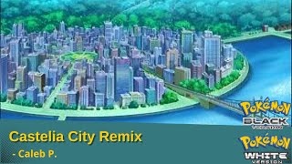 Castelia City Remix  Pokemon BlackWhite  Caleb P [upl. by Namqul663]