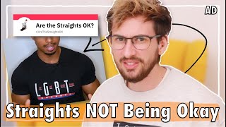 The Straights Are Not Being Okay [upl. by Schacker]