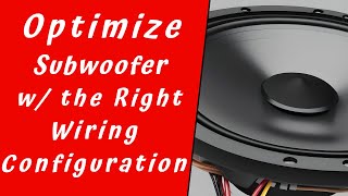 Optimize Your Subwoofer with the Right Wiring Configuration [upl. by Daiz]