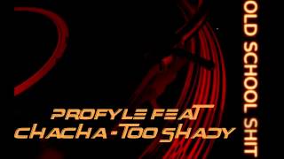 Profyle feat Chacha  Too shady [upl. by Esserac]