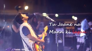 Arijit singh live HD  Mann ki lagan  Tu Jaane na [upl. by Naahs854]