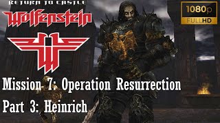 Return to Castle Wolfenstein  Mission 7 Operation Resurrection  Part 3 Heinrich [upl. by Nevuer]