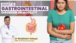 what is Gastrointestinal Disorder or Motility  Dr Shubham Vatsya gastrointestinal doctor bowel [upl. by Caton927]