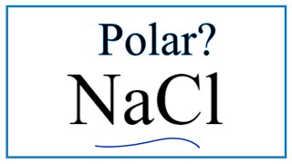 Is NaCl Polar or Nonpolar [upl. by Letsirhc377]