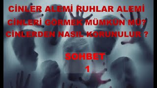 CİNLER ALEMİ RUHLAR ALEMİ GERÇEK HİKAYELER SOHBET 1 [upl. by Iover]