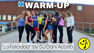 WARM UP 🔥 ZUMBA®️ La Felicidad by DJ Dani Acosta [upl. by Faucher]