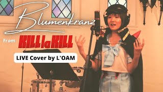 ✂️Blumenkranz by Hiroyuki Sawano キルラキル Kill la Kill– Cover by L’OAM [upl. by Gunas580]