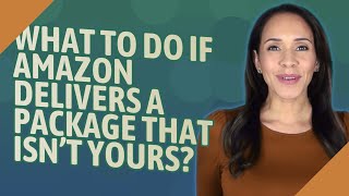 What to do if Amazon delivers a package that isnt yours [upl. by Ettevi255]