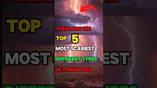 These are the top 5 most Scariest different types of Tornadoshorts viralvideo [upl. by Corrinne98]