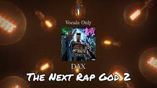 The Next Rap God 2  Vocals Only Acapella  Dax [upl. by Aja]