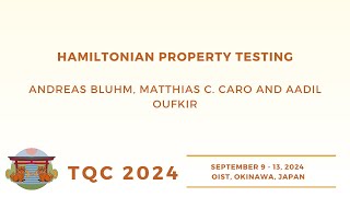 Hamiltonian Property Testing  Andreas Bluhm Matthias C Caro Aadil Oufkir  TQC 2024 [upl. by Hayman793]