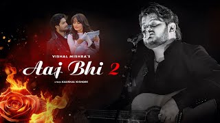 Aaj Bhi 2  Vishal Mishra  Music Video  Ali Fazal Surbhi Jyoti  Kaushal Kishore  Sidha ladka [upl. by Wailoo]