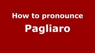 How to pronounce Pagliaro ItalianItaly  PronounceNamescom [upl. by Sweeney]