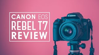 Canon EOS Rebel T7 Review  Best Camera For Photography in 2024 [upl. by Samtsirhc]