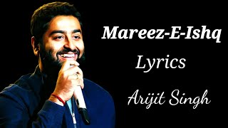 Lyrics MareezEIshq Full Song  Arijit Singh  Sharib Sabri Toshi Sabri  Shakeel Azmi [upl. by Perloff369]