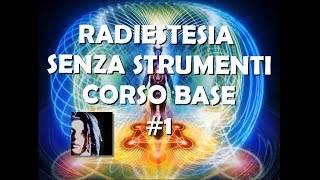 Corso Base di Radiestesia 1 Radiestesia senza Strumenti [upl. by Ahmar]