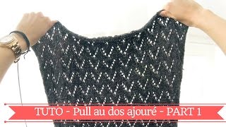 PULL FEMME AU DOS AJOURE HOBBY TRICOT  TUTO Partie 1 [upl. by Ragde]