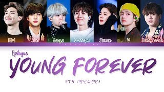 BTS  EPILOGUE  Young Forever 방탄소년단  Young Forever Color Coded LyricsHanRomEng가사 [upl. by Iuqcaj797]