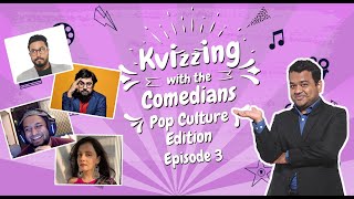 KVizzing with the Comedians  Pop Culture Edition  EP3 Abish Chirayu Jose Sulagna [upl. by Lubbock]