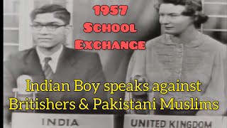 1957 High School Student Exchange  Gopi speaks on prejudice against Britishers amp Pakistani Muslims [upl. by Seitz]