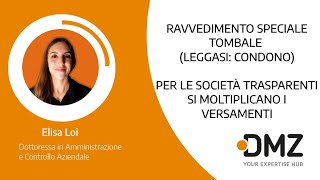 Ravvedimento Speciale Tombale Leggasi Condono per le Società Trasparenti Si Moltiplicano Versamenti [upl. by Aisyla419]